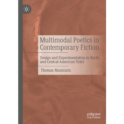 Multimodal Poetics in Contemporary Fiction - by  Thomas Mantzaris (Hardcover)