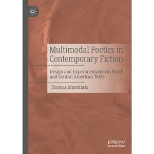 Multimodal Poetics in Contemporary Fiction - by  Thomas Mantzaris (Hardcover) - 1 of 1
