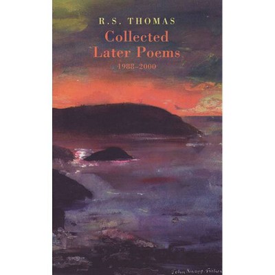 Collected Later Poems - by  R S Thomas (Paperback)