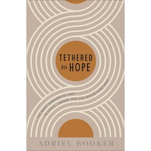 Tethered to Hope - by  Adriel Booker (Paperback) - 1 of 1