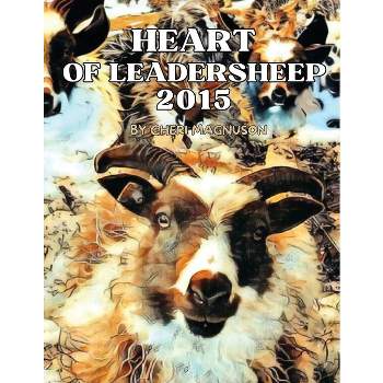 Heart of Leadersheep 2015 - by  Cheri Magnuson (Paperback)