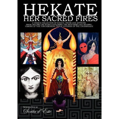 Hekate Her Sacred Fires - by  Sorita D'Este & Raven Digitalis & Vikki Bramshaw (Paperback)