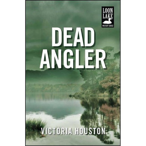 Dead Angler - (Loon Lake Mystery) by  Victoria Houston (Paperback) - image 1 of 1