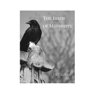 The Birds of Mississippi - by  Liz Glodek (Paperback)