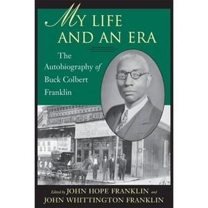 My Life and an Era - by  John Hope Franklin & John Whittington Franklin (Paperback) - 1 of 1