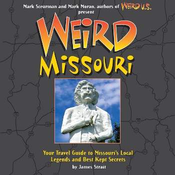 Weird Missouri - by  James Strait (Hardcover)