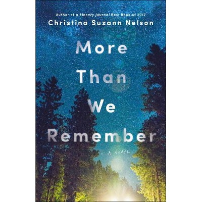 More Than We Remember - by  Christina Suzann Nelson (Paperback)