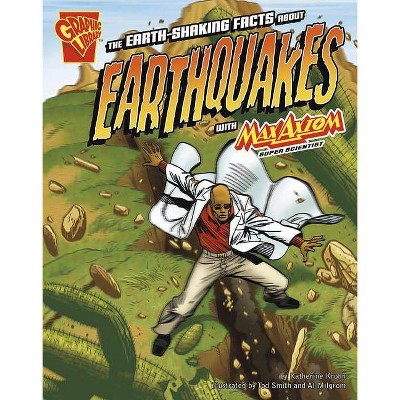 The Earth-Shaking Facts about Earthquakes with Max Axiom, Super Scientist - (Graphic Library: Graphic Science) by  Katherine Krohn (Paperback)