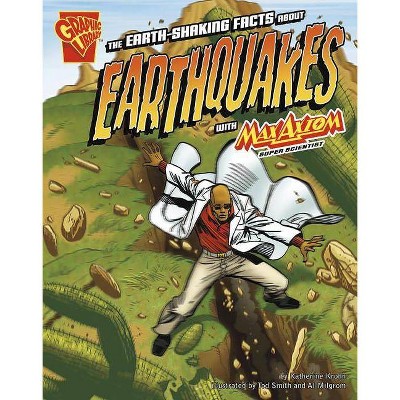 The Earth-Shaking Facts about Earthquakes with Max Axiom, Super Scientist - (Graphic Library: Graphic Science) by  Katherine Krohn (Paperback)