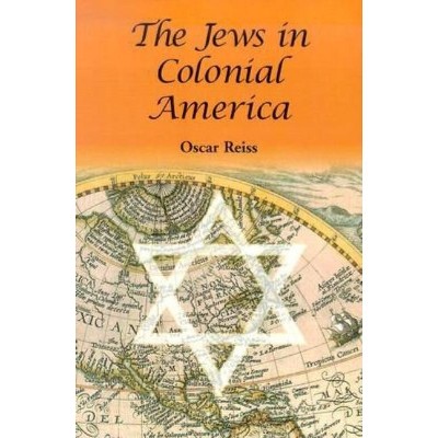 The Jews in Colonial America - by  Oscar Reiss (Paperback)