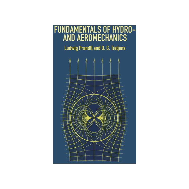 Fundamentals of Hydro- And Aeromechanics - (Dover Books on Aeronautical Engineering) by  Ludwig Prandtl & O G Tietjens & Engineering (Paperback), 1 of 2