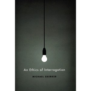 An Ethics of Interrogation - by  Michael Skerker (Paperback) - 1 of 1