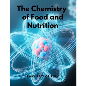 The Chemistry of Food and Nutrition - by  A W Duncan (Paperback) - 1 of 1