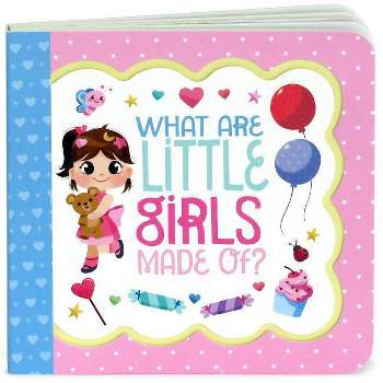 What Are Little Girls Made of? : Greeting Card Book - by Minnie Birdsong (Board Book)