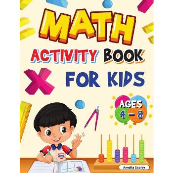 Math Activity Book for Kids Ages 4-8 - by  Amelia Sealey (Paperback)