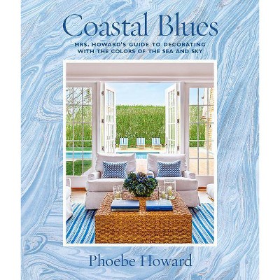  Coastal Blues - by  Phoebe Howard (Hardcover) 