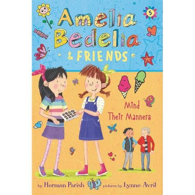 Amelia Bedelia & Friends #5: Amelia Bedelia & Friends Mind Their Manners - (Amelia Bedelia & Friends, 5) by Herman Parish (Paperback)