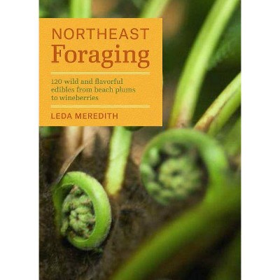 Northeast Foraging - (Regional Foraging) by  Leda Meredith (Paperback)