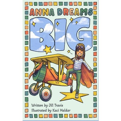 Anna Dreams Big - by  Jill Travis (Hardcover)