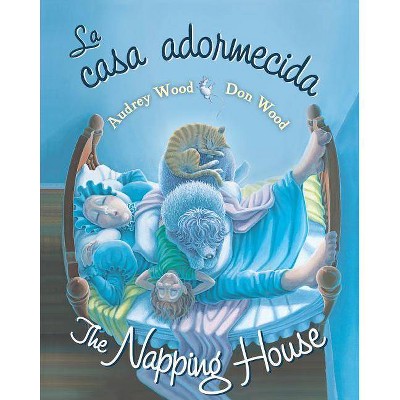 La Casa Adormecida / The Napping House - by  Audrey Wood (Board Book)
