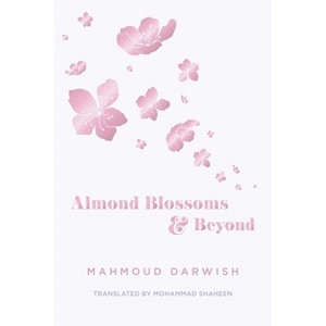 Almond Blossoms and Beyond - by  Mahmoud Darwish (Paperback) - 1 of 1