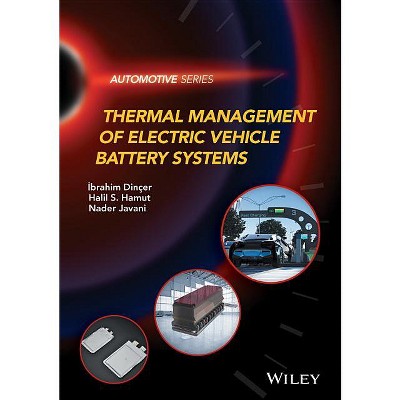 Thermal Management of Electric Vehicle Battery Systems - (Automotive) by  Ibrahim Dincer & Halil S Hamut & Nader Javani (Hardcover)