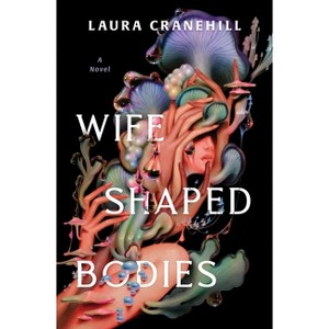 Wife Shaped Bodies - by  Laura Cranehill (Paperback) - 1 of 1