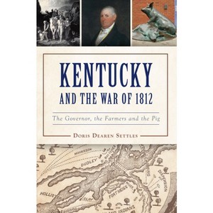 Kentucky and the War of 1812 - (Military) by  Doris D Settles (Paperback) - 1 of 1