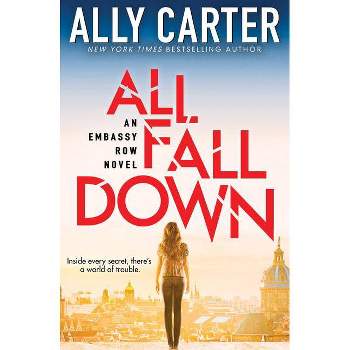 All Fall Down (Embassy Row, Book 1) - by  Ally Carter (Paperback)