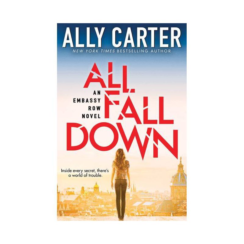 All Fall Down (Embassy Row, Book 1) - by  Ally Carter (Paperback), 1 of 2