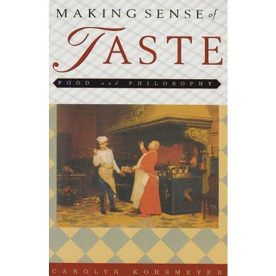 Making Sense of Taste - by  Carolyn Korsmeyer (Hardcover)