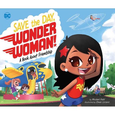 Save the Day, Wonder Woman! - (DC Super Heroes) by  Michael Dahl (Hardcover)