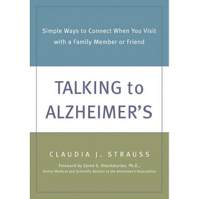 Talking to Alzheimer's - by  Claudia Strauss (Paperback)