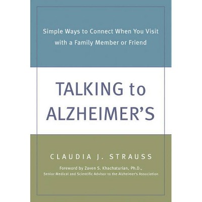 Talking to Alzheimer's - by  Claudia Strauss (Paperback)