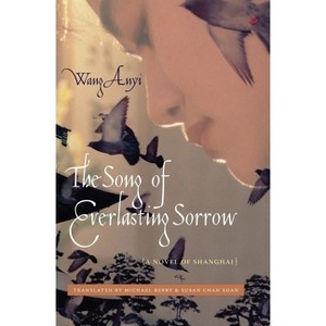 The Song of Everlasting Sorrow - (Weatherhead Books on Asia) by  Anyi Wang (Paperback) - 1 of 1