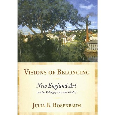 Visions of Belonging - by  Julia B Rosenbaum (Hardcover)
