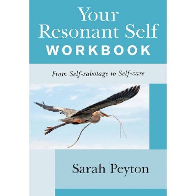 Your Resonant Self Workbook - by  Sarah Peyton (Paperback)