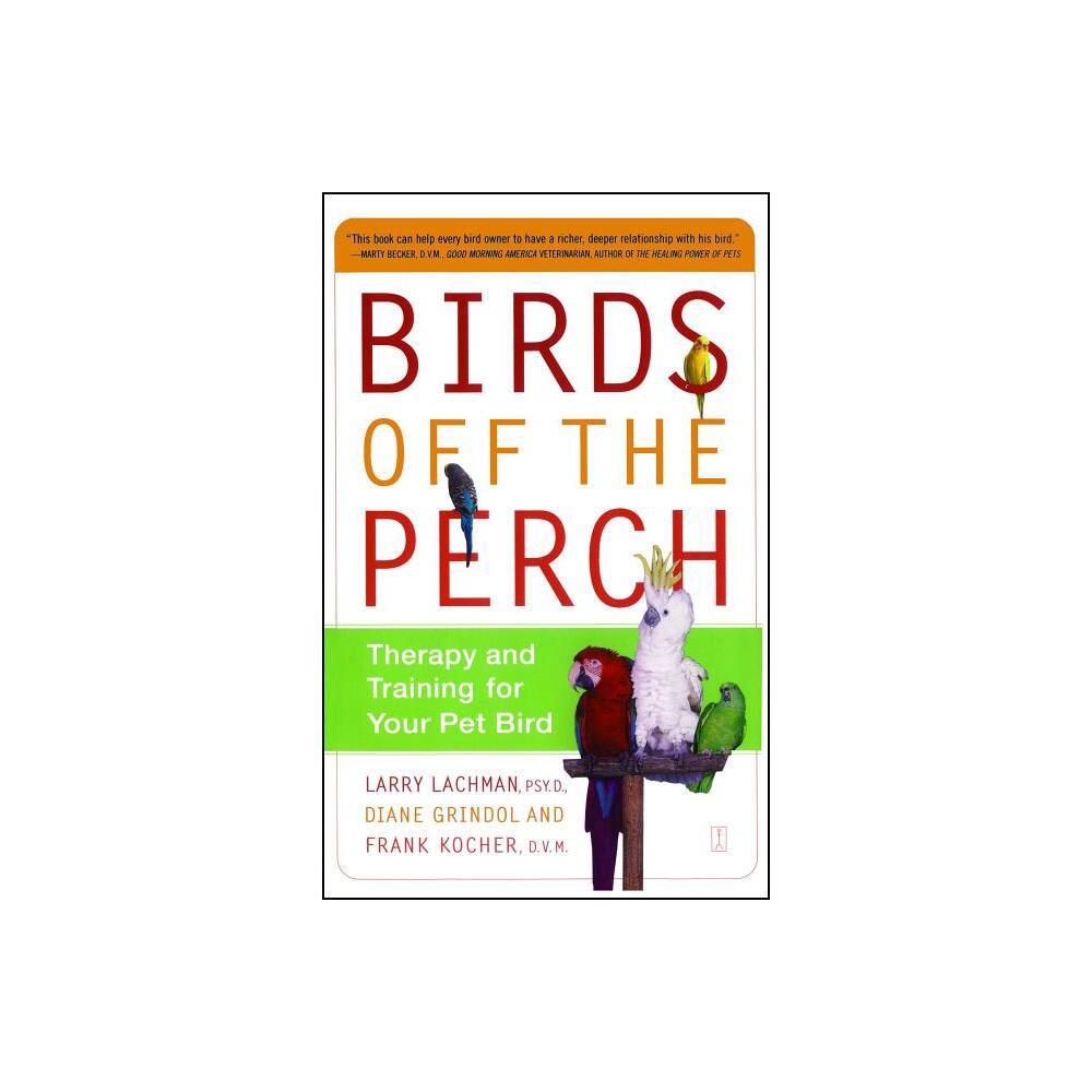 ISBN 9780743227049 product image for Birds Off the Perch - by Larry Lachman & Diane Grindol & Frank Kocher (Paperback | upcitemdb.com