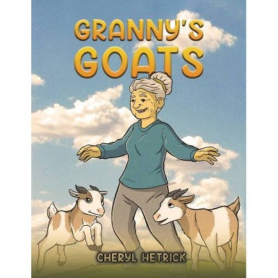 Granny's Goats - by  Cheryl Hetrick (Paperback)