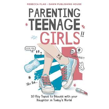 Parenting Teenage Girls - by  Rebecca Flag (Paperback)