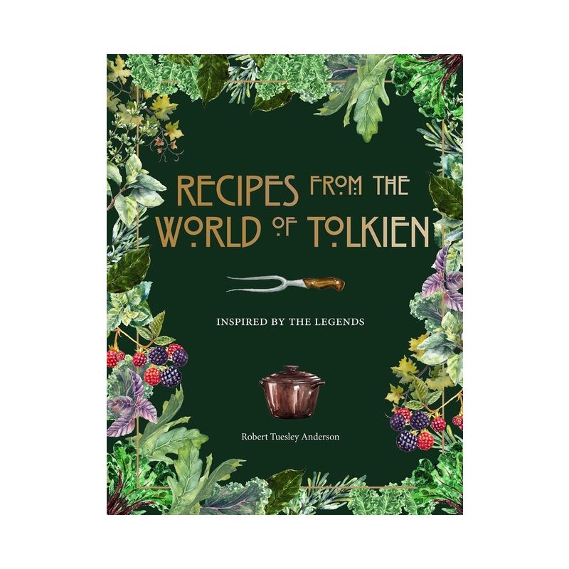 Recipes from the World of Tolkien - (Literary Cookbooks) by  Robert Tuesley Anderson (Hardcover), 1 of 2