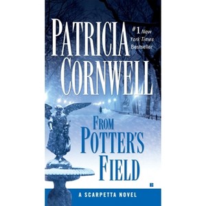 From Potter's Field - (Scarpetta) by  Patricia Cornwell (Paperback) - 1 of 1