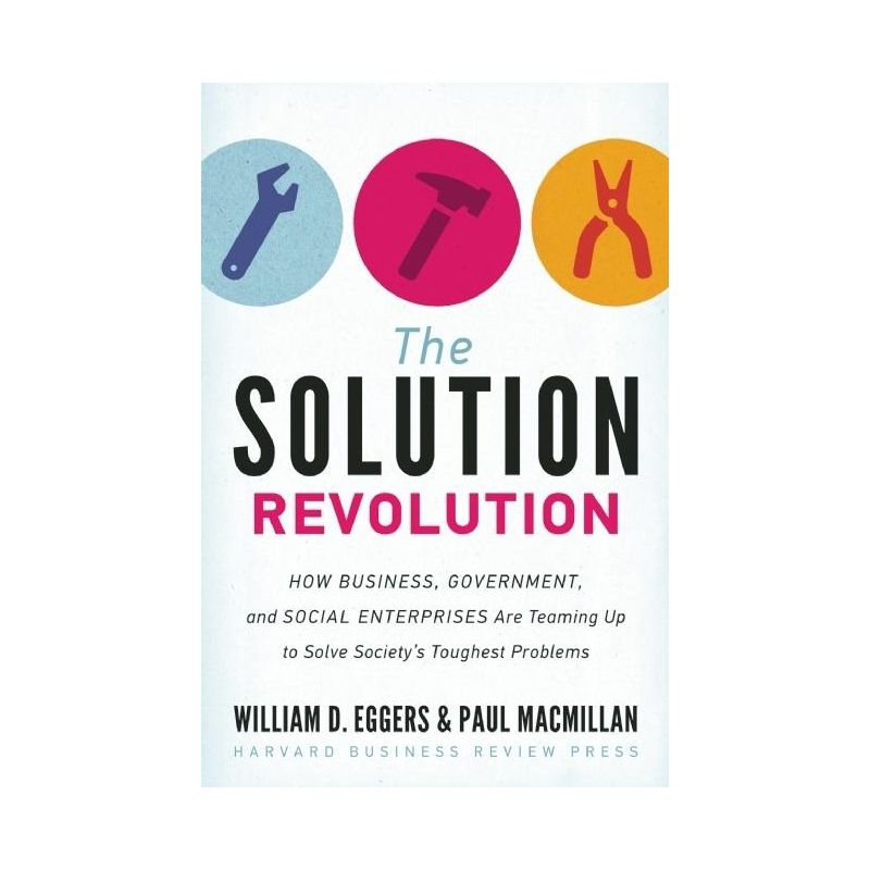 The Solution Revolution - by  William D Eggers & Paul MacMillan (Hardcover), 1 of 2