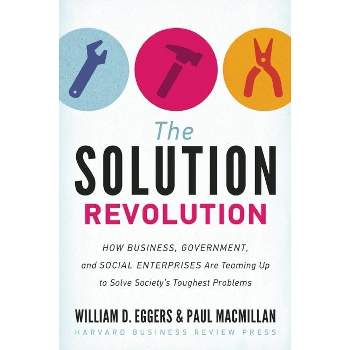 The Solution Revolution - by  William D Eggers & Paul MacMillan (Hardcover)