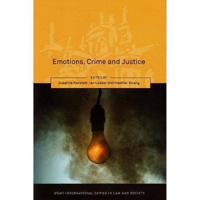 Emotions, Crime and Justice - (Oñati International Law and Society) by  Susanne Karstedt (Paperback)