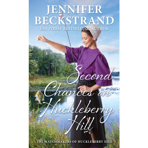 Second Chances on Huckleberry Hill - (Matchmakers of Huckleberry Hill) by  Jennifer Beckstrand (Paperback) - image 1 of 1