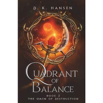The Omen of Destruction, Quadrant of Balance Book 2 - by  D K Hansen (Paperback)