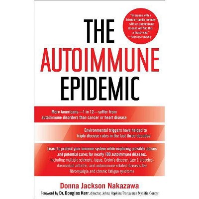 The Autoimmune Epidemic - by  Donna Jackson Nakazawa (Paperback)