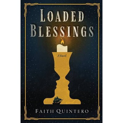 Loaded Blessings - by  Faith Quintero (Paperback)