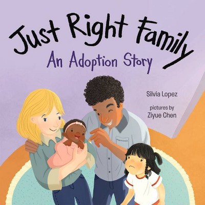 Just Right Family - by  Silvia Lopez (Hardcover)